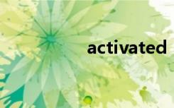 activated（activate）