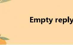 Empty reply from server