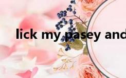 lick my pasey and my crack是什么歌