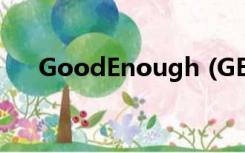 GoodEnough (GE)（goodenough）