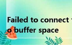 Failed to connect to 101.133.231.198: No buffer space