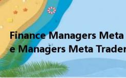 Finance Managers Meta Trader4 V1.0 官方版（Finance Managers Meta Trader4 V1.0 官方版功能简介）