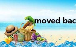 moved back（moved）